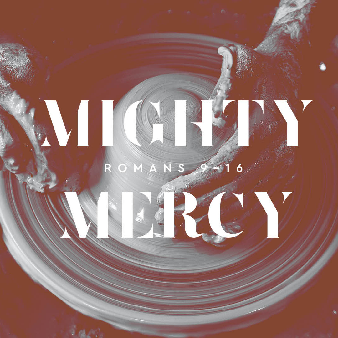 Mighty Mercy – Romans 9-16