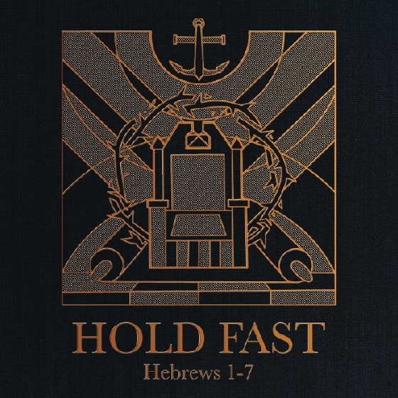 HOLD FAST - Hebrews 1-7 Image